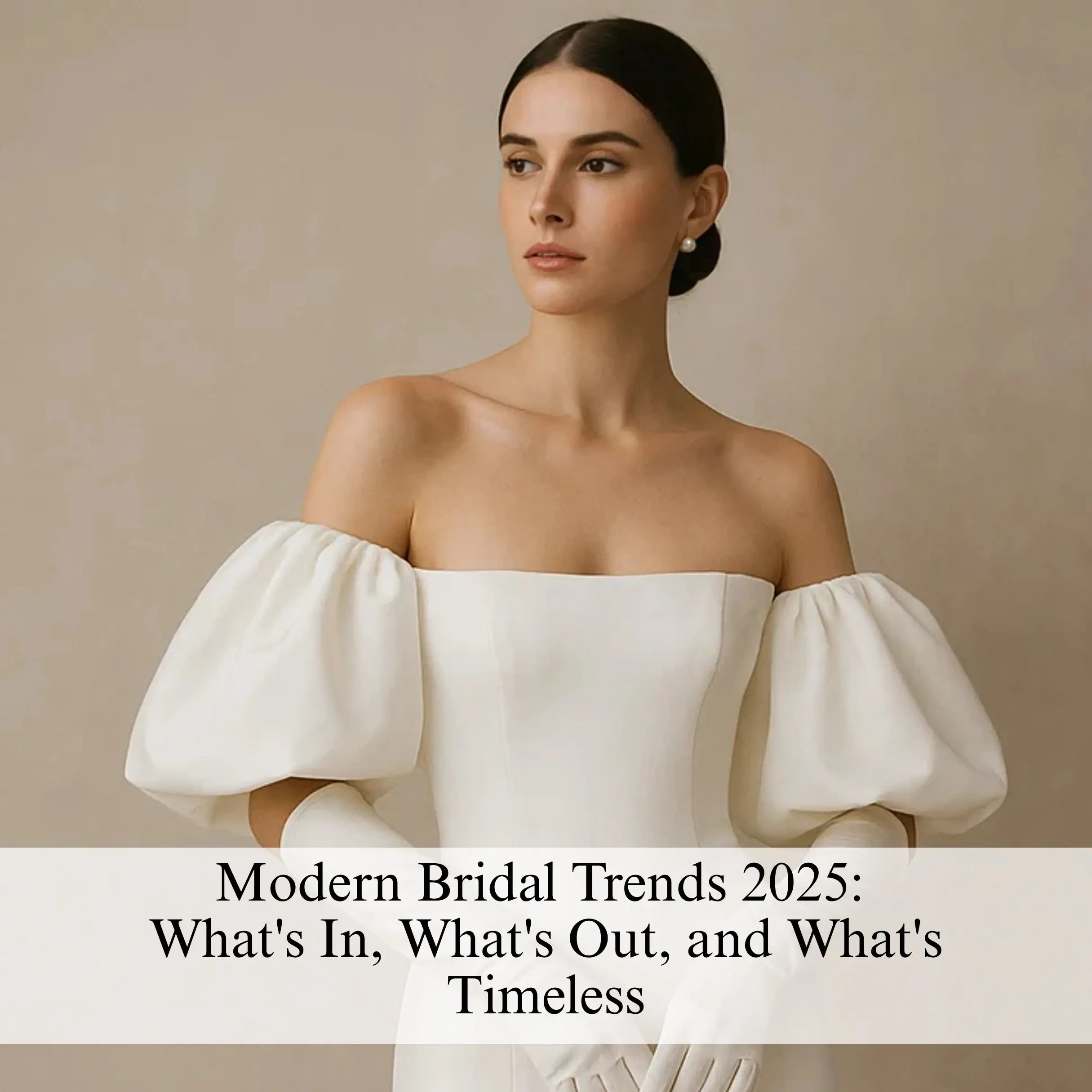 Modern Bridal Trends 2025: What's In, What's Out, and What's Timeless Image