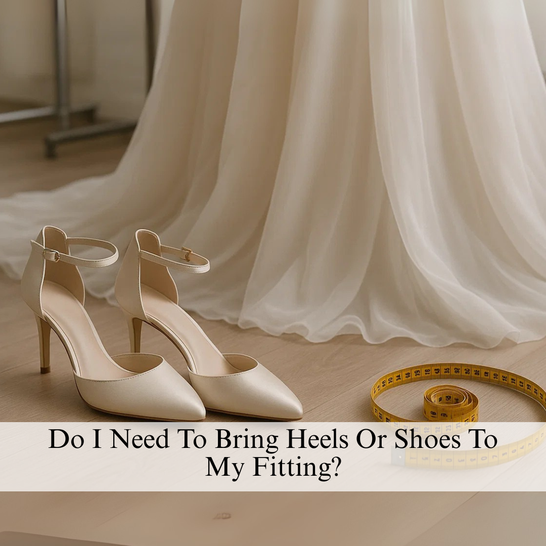 Do I Need To Bring Heels Or Shoes To My Fitting? Image